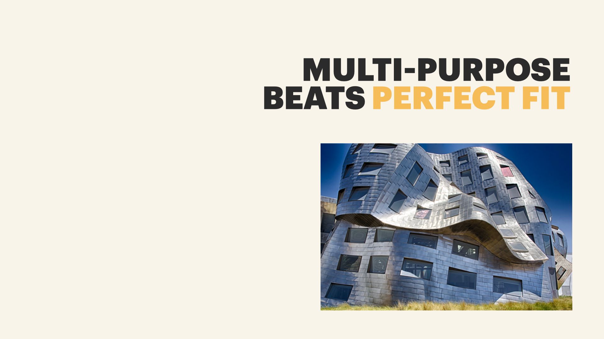 Multi-Purpose beats Perfect Fit