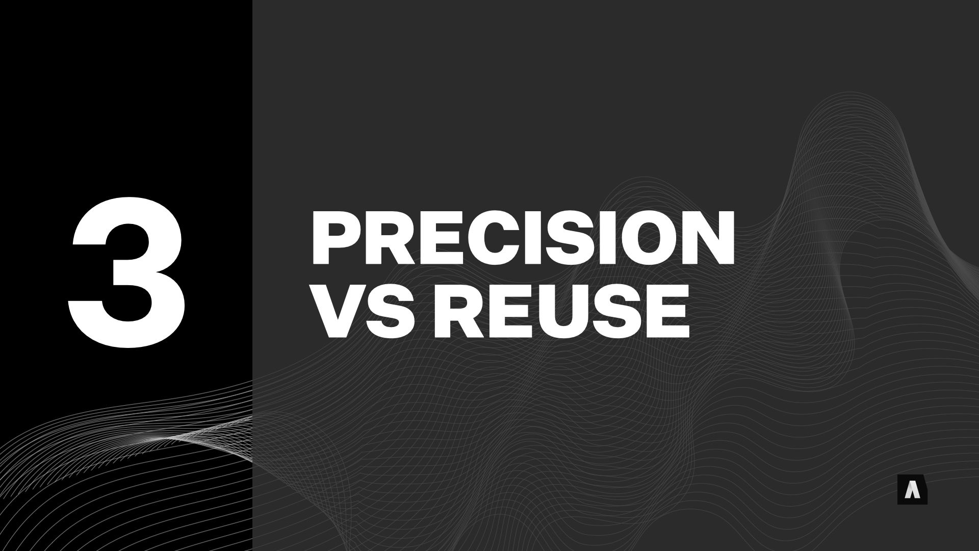 Precision vs Reuse