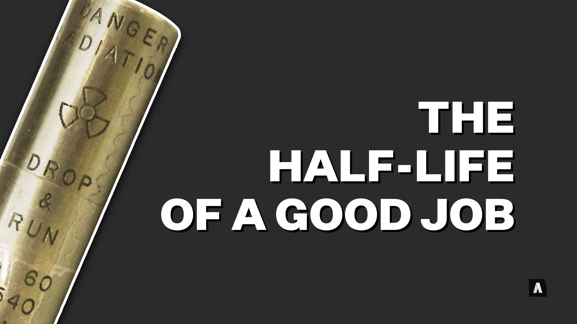 the half-life of a good job