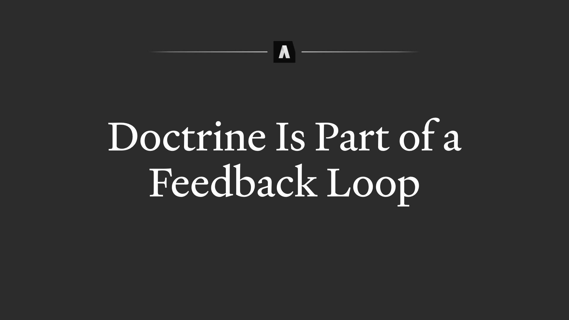 Doctrine is part of a feedback loop