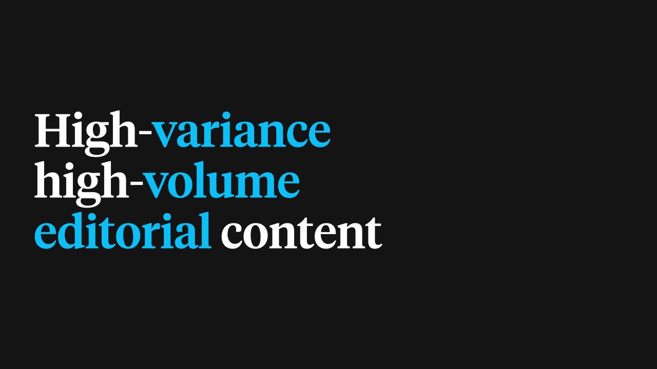 High-variance, high-volume